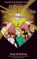 Ler O Projeto Desastroso do Dia dos Namorados: Edição em Português (Aventuras de Projetos Juvenis Livro 4), do autor Gary Nelson
