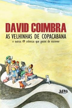 As Velhinhas de Copacabana, do autor David Coimbra