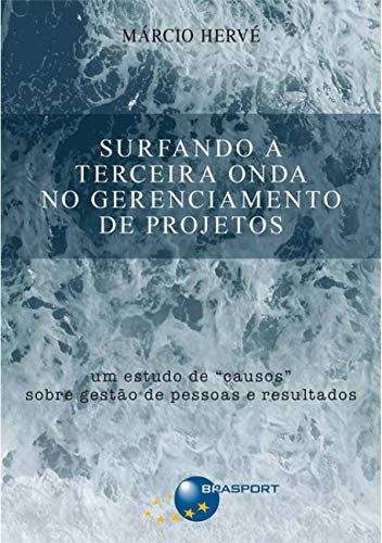 Ler Surfando a terceira onda no gerenciamento de projetos: um estudo de "causos" sobre gestão de pessoas e resultados, do autor Márcio Hervé