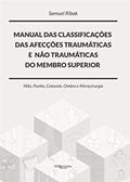 Ler MANUAL DAS CLASSIFICACES DAS AFECCOES TRAUMATICAS E NAO TRAUMAT MEMBRO SUP, do autor Ribak