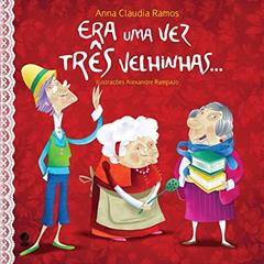 Era uma vez três velhinhas, do autor Anna Claudia Ramos