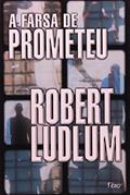 Ler A farsa de Prometeu, do autor Robert Ludlum
