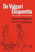 Ler De vulgari eloquentia: Sobre a eloquência em língua vulgar (Referenda Livro 4), do autor Dante Alighieri