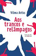 Ler Aos trancos e relâmpagos, do autor Vilma Arêas Ler Aos trancos e relâmpagos, do autor Vilma Arêas