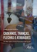 Ler Cadernos, tranças, flechas e atabaques: um olhar sobre a Escola Pluricultural Odé Kayodê, do autor Jonathas Vilas Boas de Sant'Ana