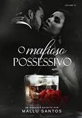 Ler O Mafioso Possessivo (Trilogia Livro 1), do autor Mallu Santos Ler O Mafioso Possessivo (Trilogia Livro 1), do autor Mallu Santos