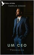 Ler Um Ceo Possessivo (Família Grassi Livro 1), do autor Sábia Leitora; Malu Monteiroo