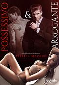 Ler Possessivo & Arrogante, do autor Jéssica Macedo