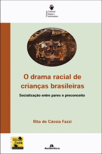 Ler Drama racial de crianças brasileiras, O: Socialização Entre Pares e Preconceito, do autor Rita de Cássia Fazzi