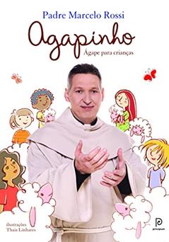 Agapinho: Ágape para crianças, do autor Padre Marcelo Rossi