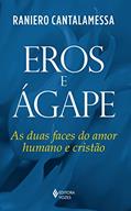 Ler Eros e Ágape: As duas faces do amor humano e cristão, do autor Raniero Cantalamessa