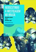 Ler Rediscutindo a mestiçagem no Brasil - Nova Edição: Identidade nacional versus identidade negra, do autor Kabengele Munanga Ler Rediscutindo a mestiçagem no Brasil - Nova Edição: Identidade nacional versus identidade negra, do autor Kabengele Munanga