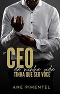 Ler O CEO da Minha Vida tinha que ser Você, do autor Ane Pimentel