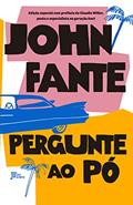 Ler Pergunte ao pó (Edição especial), do autor John Fante Ler Pergunte ao pó (Edição especial), do autor John Fante