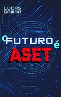 Ler O Futuro é ASET, do autor Lucas Gamma