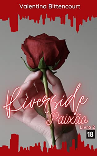 Ler Riverside Paixão - HOT (Trilogia Riverside - HOT Livro 2), do autor Valentina Bittencourt