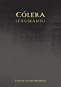 Ler Cólera (Exumado), do autor Caio de Castro Brandão Ler Cólera (Exumado), do autor Caio de Castro Brandão