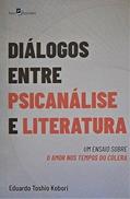Ler Diálogos Entre Psicanálise e Literatura: Um Ensaio Sobre o Amor nos Tempos do Cólera, do autor Eduardo Toshio Kobori