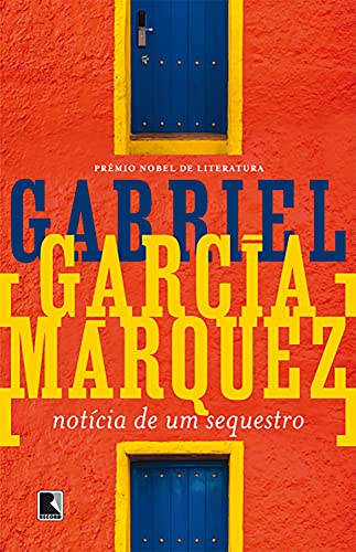 Ler Notícia de um sequestro, do autor Gabriel García Márquez Ler Notícia de um sequestro, do autor Gabriel García Márquez
