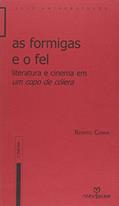 Ler As Formigas e o Fel. Literatura e Cinema em Um Copo de Cólera, do autor Renato Cunha Ler As Formigas e o Fel. Literatura e Cinema em Um Copo de Cólera, do autor Renato Cunha