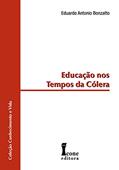 Ler Educação nos Tempos da Cólera, do autor Eduardo Antonio Bonzatto Ler Educação nos Tempos da Cólera, do autor Eduardo Antonio Bonzatto