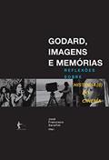 Ler Godard, Imagens e Memoria, do autor Jose Fransicisco Serafim Ler Godard, Imagens e Memoria, do autor Jose Fransicisco Serafim