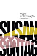 Ler Contra a interpretação: e outros ensaios, do autor Susan Sontag