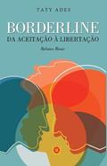 Ler Borderline - Da Aceitação à Libertação, do autor Taty Ades