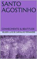 Ler SANTO AGOSTINHO: CONHECIMENTO & BEATITUDE (DESPERTAR FILOSÓFICO), do autor NELSON LUIS DE CARVALHO FERNANDES