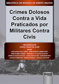 Ler Crimes Dolosos Contra a Vida Praticados por Militares Contra Civis - Biblioteca de Estudos de Direito Militar - Coordenada por Jorge Cesar de Assis, do autor Organizador: Jorge Cesar de Assis Ler Crimes Dolosos Contra a Vida Praticados por Militares Contra Civis - Biblioteca de Estudos de Direito Militar - Coordenada por Jorge Cesar de Assis, do autor Organizador: Jorge Cesar de Assis