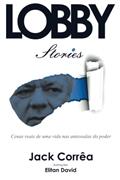 Ler Lobby Stories: Cenas reais de uma vida nas antessalas do poder (Portuguese Edition), do autor Jack Corrêa Ler Lobby Stories: Cenas reais de uma vida nas antessalas do poder (Portuguese Edition), do autor Jack Corrêa