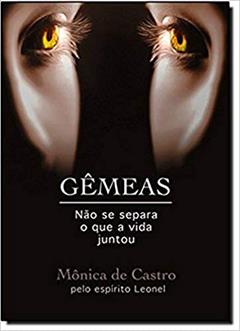 Gêmeas. Não Se Separa o que a Vida Juntou, do autor Mônica de Castro