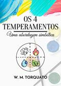 Ler Os 4 Temperamentos: Uma abordagem simbólica (Edição Revista e Ampliada), do autor W. M. Torquato