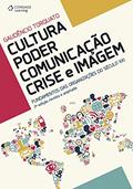 Ler Cultura - poder - comunicação - crise e imagem: Fundamentos das organizações do século XXI, do autor Gaudêncio Torquato Ler Cultura - poder - comunicação - crise e imagem: Fundamentos das organizações do século XXI, do autor Gaudêncio Torquato