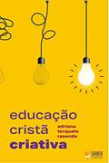 Ler Educação Cristã Criativa, do autor Adriana Torquato Resende