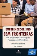 Ler Empreendedorismo sem Fronteiras: um Excelente Caminho Para Pessoas com Deficiência, do autor Fernando Dolabela; Cid Torquato