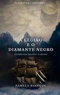 Ler A Legião e o Diamante Negro: Volume 2 da trilogia "A Legião", do autor Pâmela Bianqui