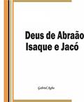 Ler Deus de Abraão, Isaque e Jacó, do autor Gabriel Agbo Ler Deus de Abraão, Isaque e Jacó, do autor Gabriel Agbo