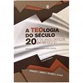 Ler A Teologia do Século 20, do autor Stanley J Roger E. Olson