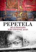 Ler Se o Passado não Tivesse Asas, do autor Pepetela