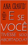 Ler E Se Você Tivesse Sido Abortada.o?: Uma conversa amigável sobre úteros, do autor Ana Cravid'