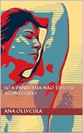 Ler Se a Pandemia Não Tivesse Acontecido, do autor Ana Oliveira Ler Se a Pandemia Não Tivesse Acontecido, do autor Ana Oliveira