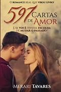 Ler 597 Cartas de Amor: E se Você Tivesse Escolha de Mudar o Passado?, do autor Merari Tavares