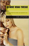 Ler Se nove vidas tivesse: Contos eróticos para um momento de solidão, do autor Luiz Januário Ler Se nove vidas tivesse: Contos eróticos para um momento de solidão, do autor Luiz Januário