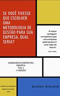 Ler SE VOCÊ TIVESSE QUE ESCOLHER UMA METODOLOGIA DE GESTÃO PARA SUA EMPRESA, QUAL SERIA? (LIDERANÇA E GESTÃO NA PRÁTICA Livro 2), do autor Eliana Sfalsin