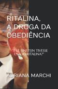 Ler Ritalina, a droga da obediência: E SE EINSTEIN TIVESSE USADO RITALINA?, do autor ADRIANA MARCHI Ler Ritalina, a droga da obediência: E SE EINSTEIN TIVESSE USADO RITALINA?, do autor ADRIANA MARCHI