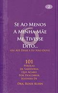 Ler Se Ao Menos A Minha Mãe Me Tivesse Dito... (ou Até Disse e Eu Não Ouvi), do autor Dr. Rosie Kuhn Ler Se Ao Menos A Minha Mãe Me Tivesse Dito... (ou Até Disse e Eu Não Ouvi), do autor Dr. Rosie Kuhn