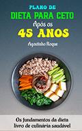 Ler Plano de dieta para ceto após os 45 anos: Os fundamentos da dieta livro de culinária saudável, do autor Agostinho Roque