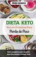 Ler Dieta Keto rica em proteínas para perda de peso: Guia completo para manter uma boa saúde e comer bem, do autor Diego Casanova