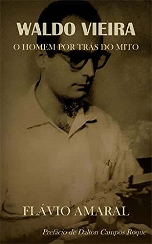 Ler Waldo Vieira: O homem por trás do mito (Conscienciologia), do autor Flávio Amaral
